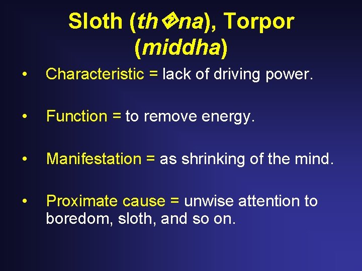 Sloth (th na), Torpor (middha) • Characteristic = lack of driving power. • Function
