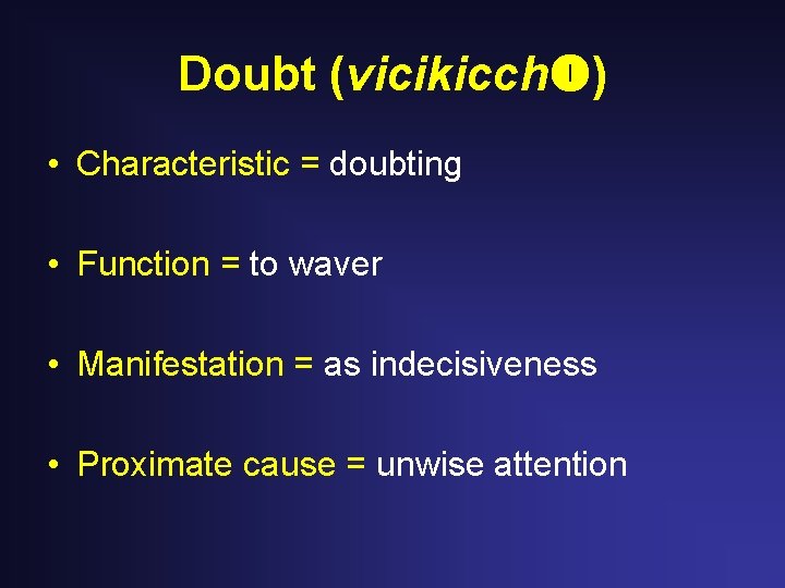 Doubt (vicikicch ) • Characteristic = doubting • Function = to waver • Manifestation
