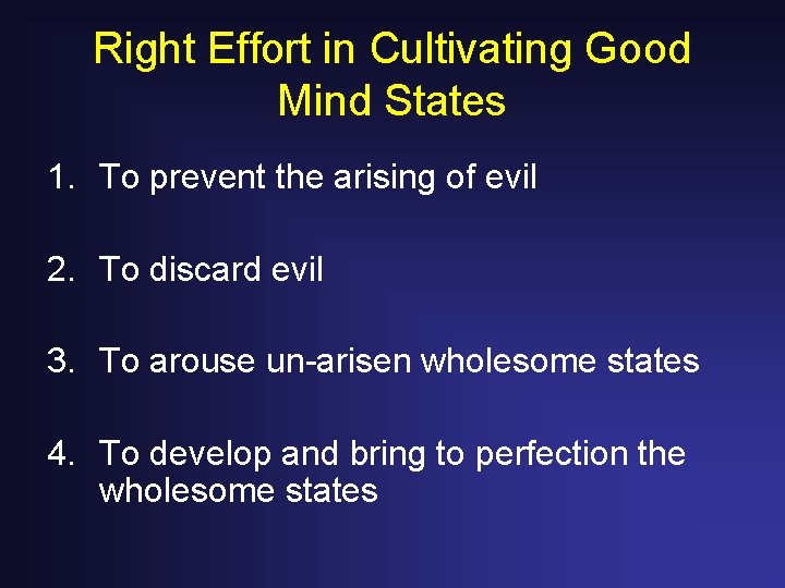 Right Effort in Cultivating Good Mind States 1. To prevent the arising of evil