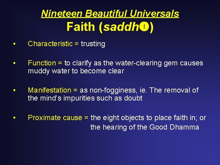 Nineteen Beautiful Universals Faith (saddh ) • Characteristic = trusting • Function = to