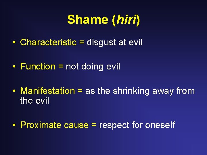 Shame (hiri) • Characteristic = disgust at evil • Function = not doing evil