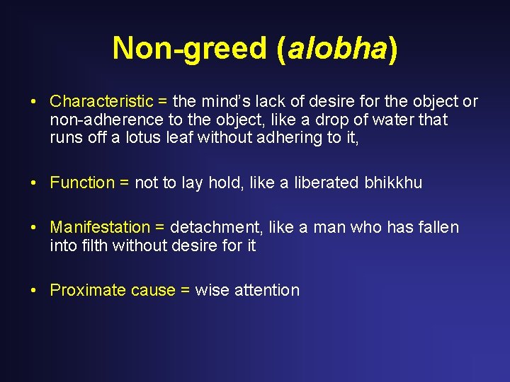 Non-greed (alobha) • Characteristic = the mind’s lack of desire for the object or