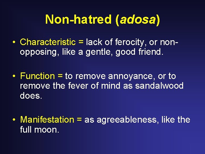 Non-hatred (adosa) • Characteristic = lack of ferocity, or nonopposing, like a gentle, good