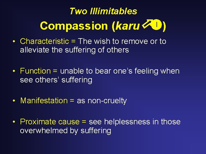 Two Illimitables Compassion (karu ) • Characteristic = The wish to remove or to