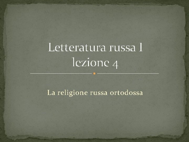 Letteratura russa I lezione 4 La religione russa ortodossa 