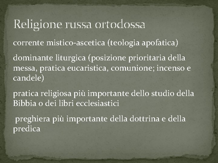 Religione russa ortodossa corrente mistico-ascetica (teologia apofatica) dominante liturgica (posizione prioritaria della messa, pratica