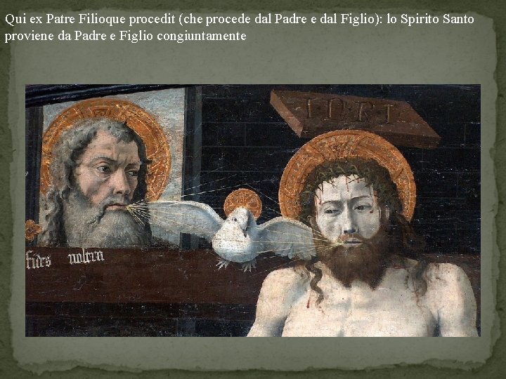 Qui ex Patre Filioque procedit (che procede dal Padre e dal Figlio): lo Spirito