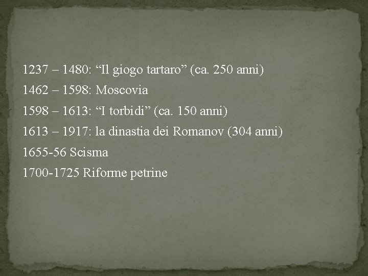 1237 – 1480: “Il giogo tartaro” (ca. 250 anni) 1462 – 1598: Moscovia 1598