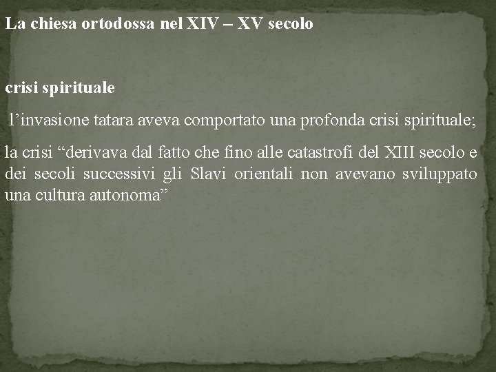 La chiesa ortodossa nel XIV – XV secolo crisi spirituale l’invasione tatara aveva comportato