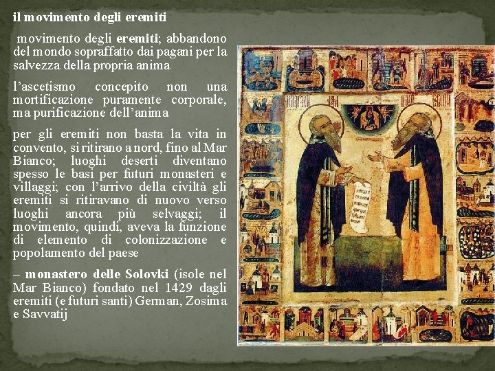 il movimento degli eremiti; abbandono del mondo sopraffatto dai pagani per la salvezza della