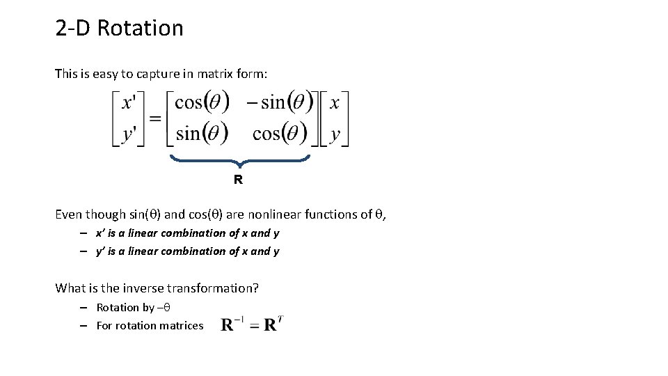 2 -D Rotation This is easy to capture in matrix form: R Even though