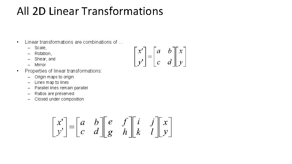 All 2 D Linear Transformations • Linear transformations are combinations of … – –