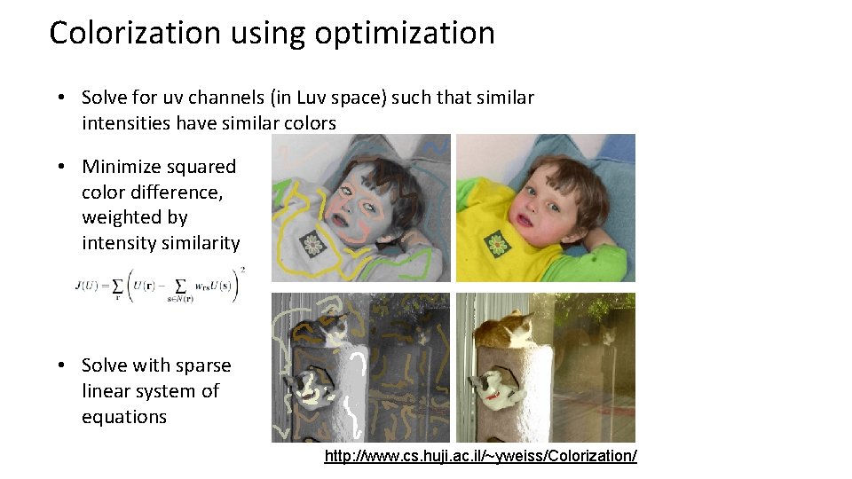 Colorization using optimization • Solve for uv channels (in Luv space) such that similar