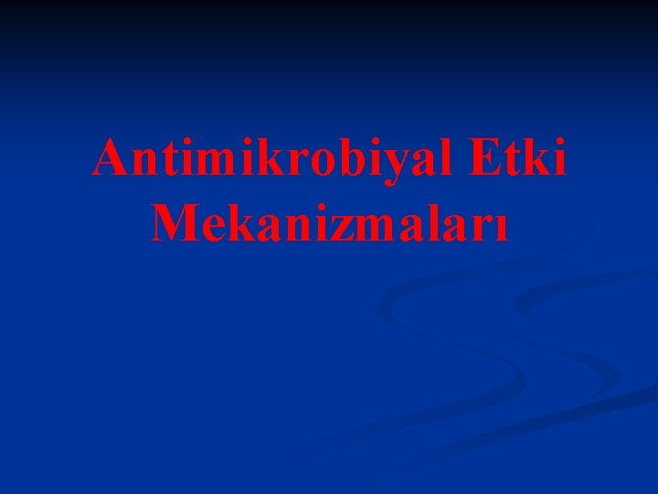 Antimikrobiyal Etki Mekanizmaları 