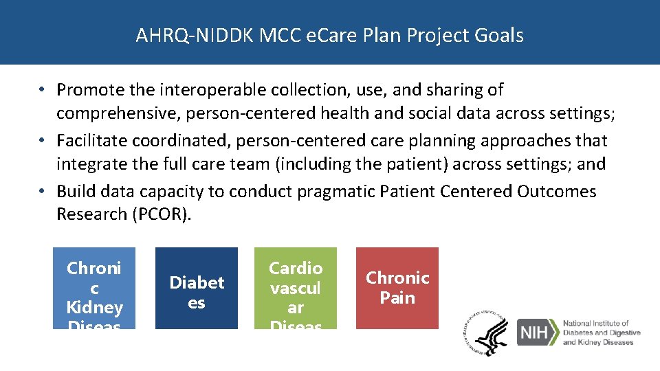AHRQ-NIDDK MCC e. Care Plan Project Goals • Promote the interoperable collection, use, and