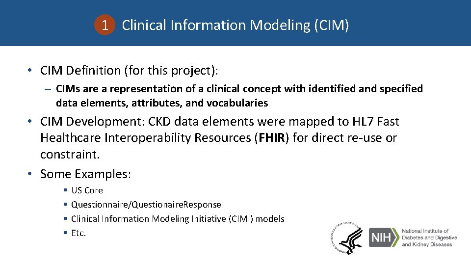 1 Clinical Information Modeling (CIM) • CIM Definition (for this project): – CIMs are