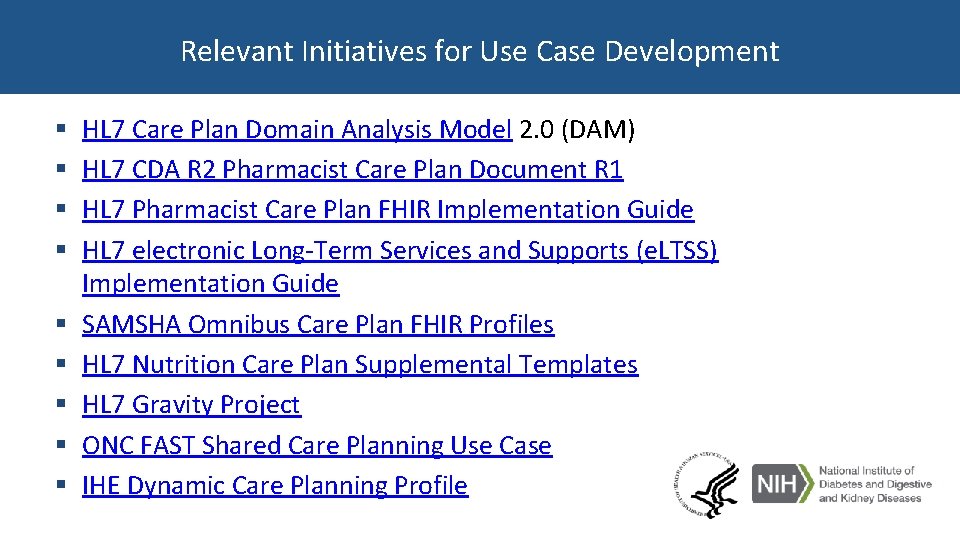 Relevant Initiatives for Use Case Development § § § § § HL 7 Care