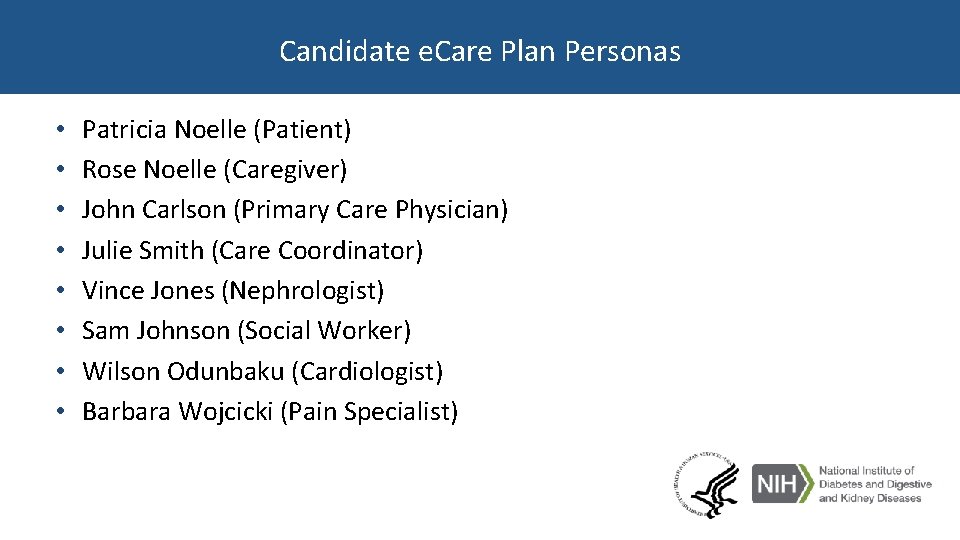 Candidate e. Care Plan Personas • • Patricia Noelle (Patient) Rose Noelle (Caregiver) John