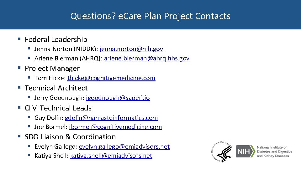 Questions? e. Care Plan Project Contacts § Federal Leadership § Jenna Norton (NIDDK): jenna.