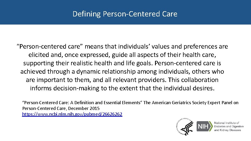 Defining Person-Centered Care “Person-centered care” means that individuals’ values and preferences are elicited and,