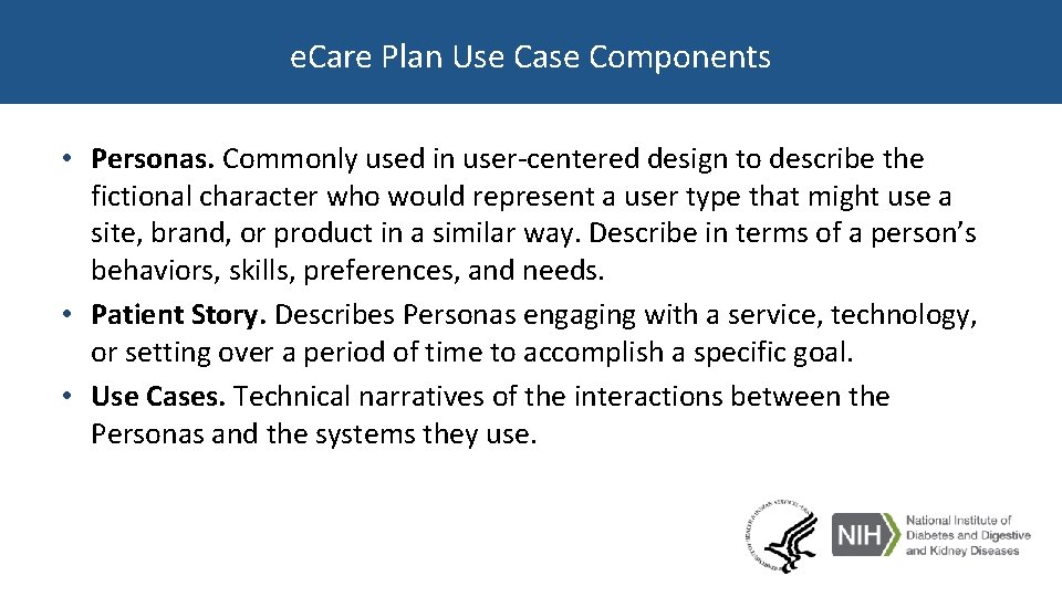 e. Care Plan Use Case Components • Personas. Commonly used in user-centered design to