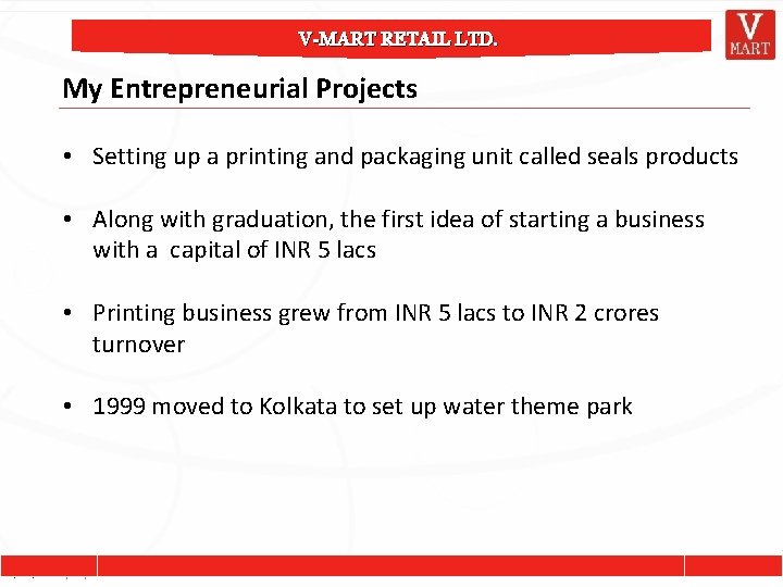V-MART RETAIL LTD. My Entrepreneurial Projects • Setting up a printing and packaging unit