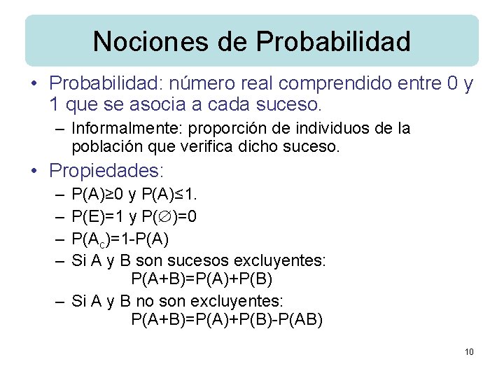 Nociones de Probabilidad • Probabilidad: número real comprendido entre 0 y 1 que se