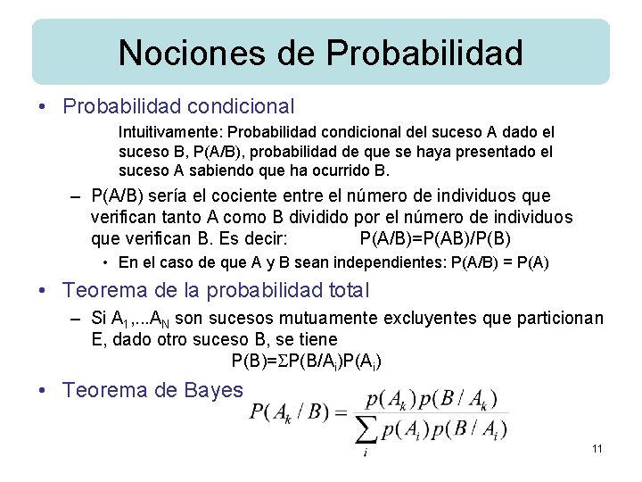Nociones de Probabilidad • Probabilidad condicional Intuitivamente: Probabilidad condicional del suceso A dado el
