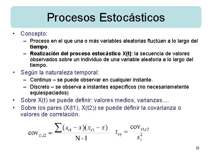 Procesos Estocásticos • Concepto: – Proceso en el que una o más variables aleatorias