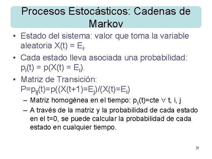 Procesos Estocásticos: Cadenas de Markov • Estado del sistema: valor que toma la variable
