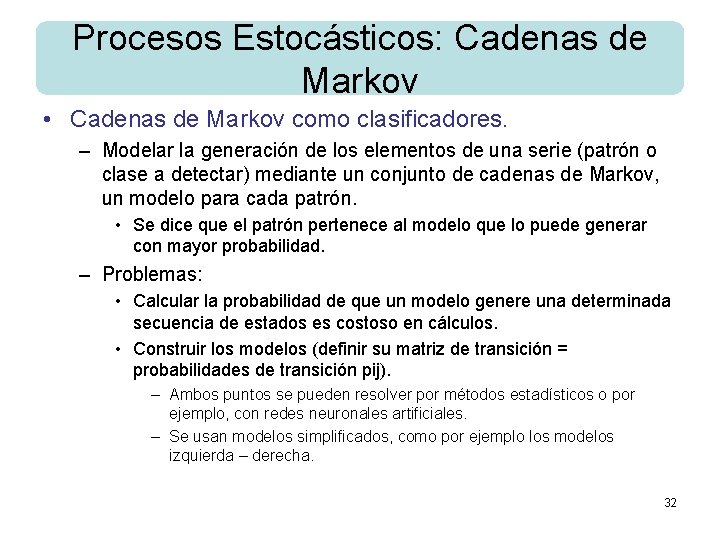 Procesos Estocásticos: Cadenas de Markov • Cadenas de Markov como clasificadores. – Modelar la