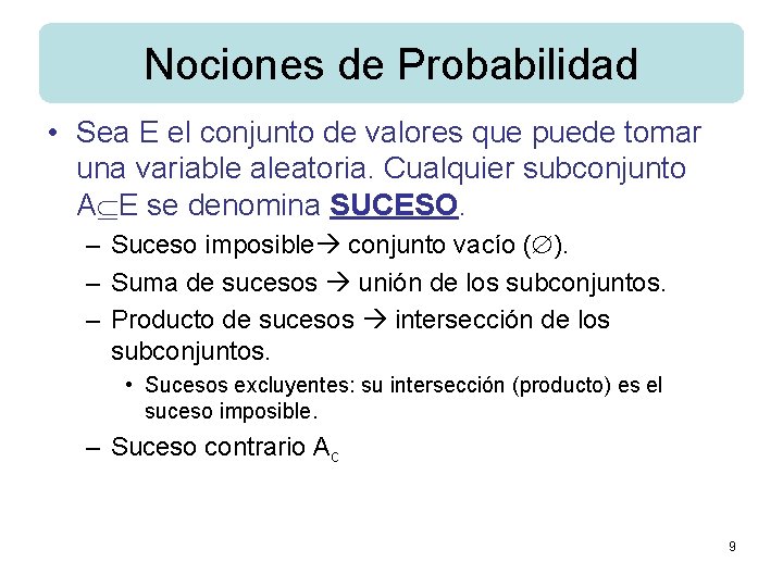 Nociones de Probabilidad • Sea E el conjunto de valores que puede tomar una