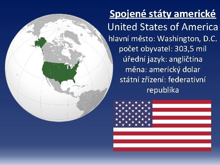 Spojené státy americké United States of America hlavní město: Washington, D. C. počet obyvatel: