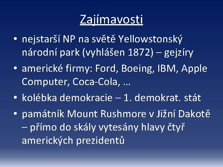 Zajímavosti • nejstarší NP na světě Yellowstonský národní park (vyhlášen 1872) – gejzíry •