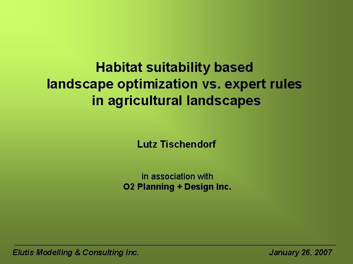 Habitat suitability based landscape optimization vs. expert rules in agricultural landscapes Lutz Tischendorf in