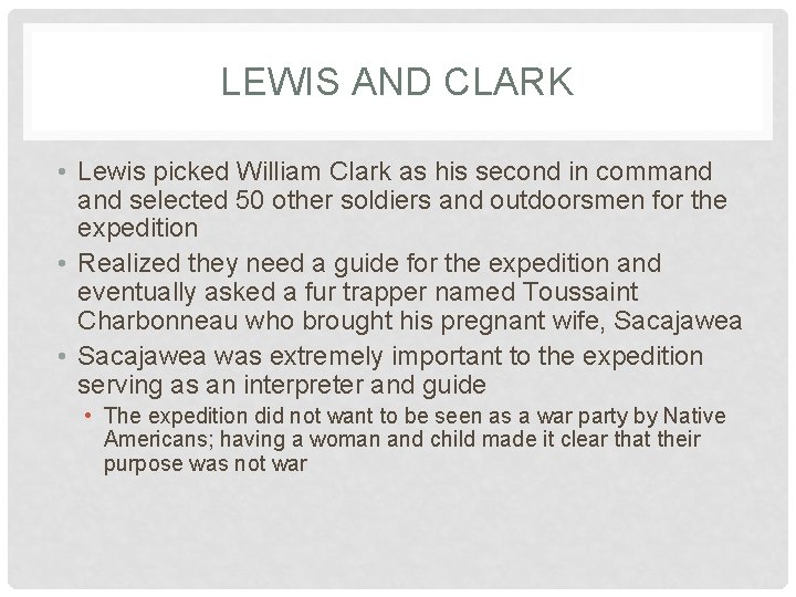 LEWIS AND CLARK • Lewis picked William Clark as his second in command selected