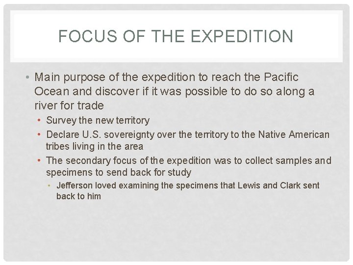 FOCUS OF THE EXPEDITION • Main purpose of the expedition to reach the Pacific