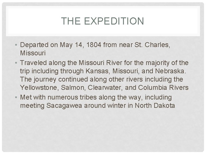 THE EXPEDITION • Departed on May 14, 1804 from near St. Charles, Missouri •
