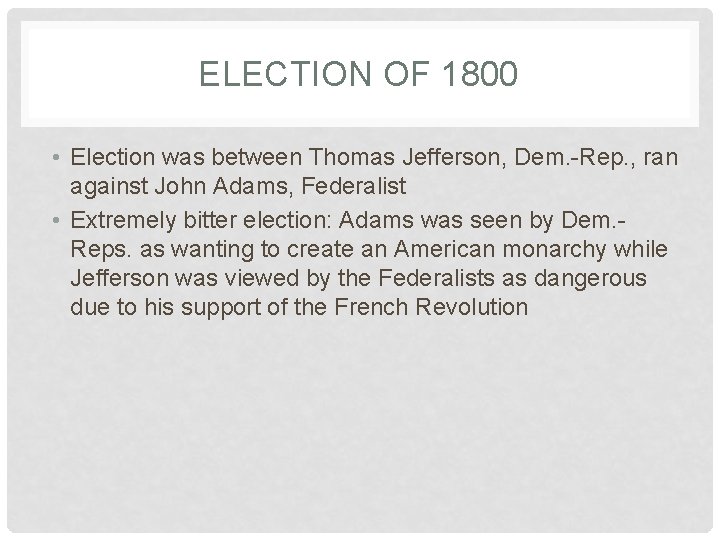 ELECTION OF 1800 • Election was between Thomas Jefferson, Dem. -Rep. , ran against