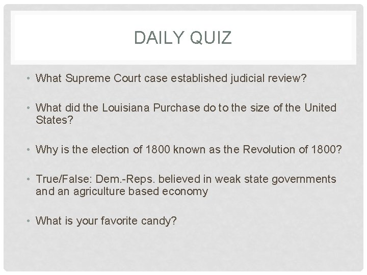 DAILY QUIZ • What Supreme Court case established judicial review? • What did the