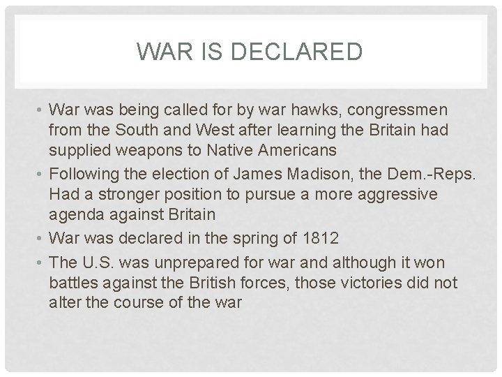 WAR IS DECLARED • War was being called for by war hawks, congressmen from