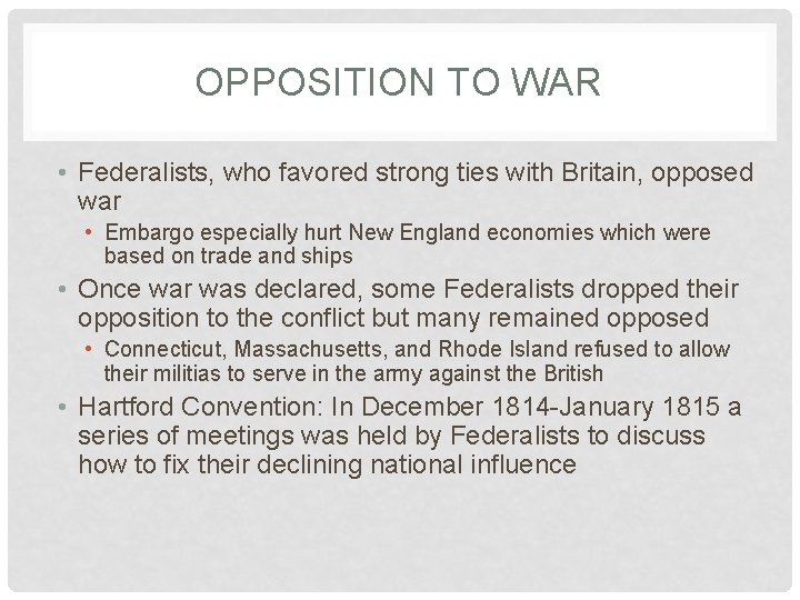 OPPOSITION TO WAR • Federalists, who favored strong ties with Britain, opposed war •