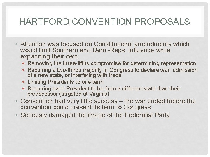 HARTFORD CONVENTION PROPOSALS • Attention was focused on Constitutional amendments which would limit Southern