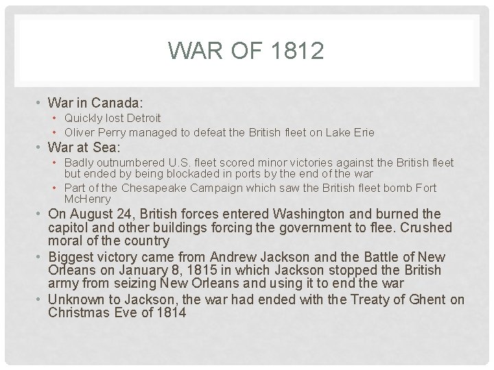 WAR OF 1812 • War in Canada: • Quickly lost Detroit • Oliver Perry
