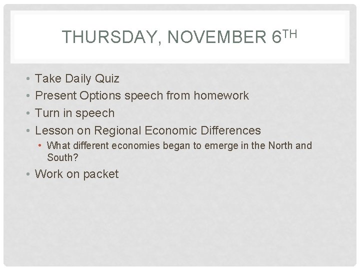THURSDAY, NOVEMBER 6 TH • • Take Daily Quiz Present Options speech from homework