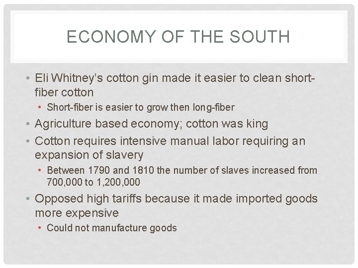 ECONOMY OF THE SOUTH • Eli Whitney’s cotton gin made it easier to clean