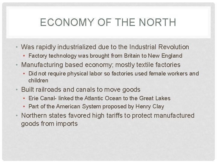 ECONOMY OF THE NORTH • Was rapidly industrialized due to the Industrial Revolution •
