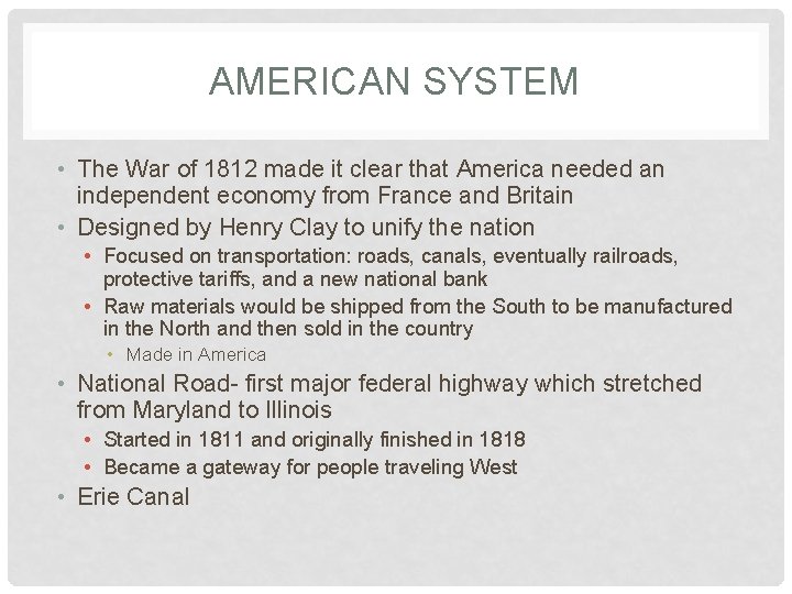 AMERICAN SYSTEM • The War of 1812 made it clear that America needed an