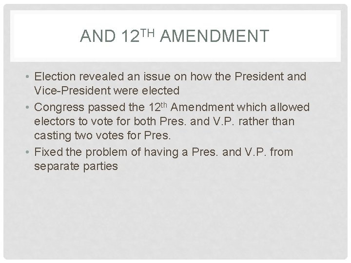 AND 12 TH AMENDMENT • Election revealed an issue on how the President and