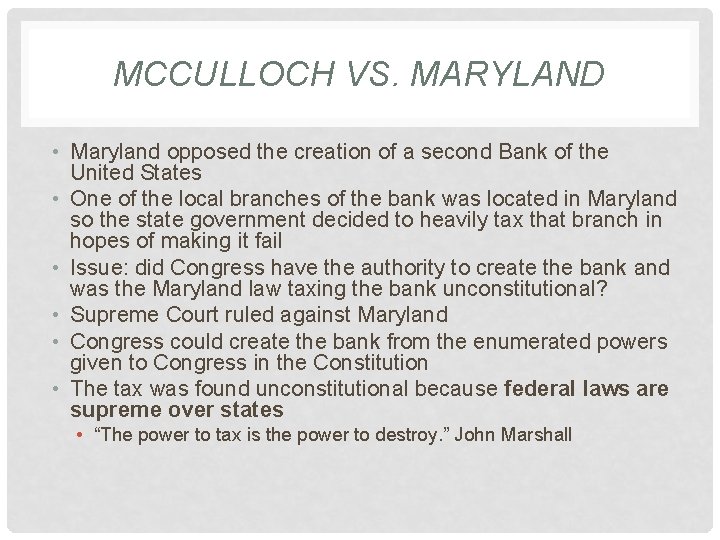 MCCULLOCH VS. MARYLAND • Maryland opposed the creation of a second Bank of the